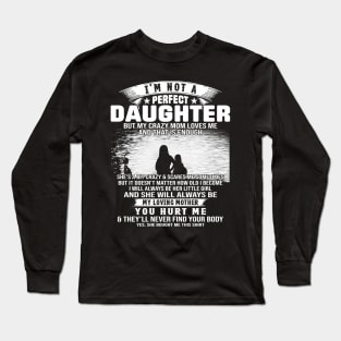 I Am Not A Perfect Daughter But My Crazy Mom Love Me And That Is Enough Long Sleeve T-Shirt